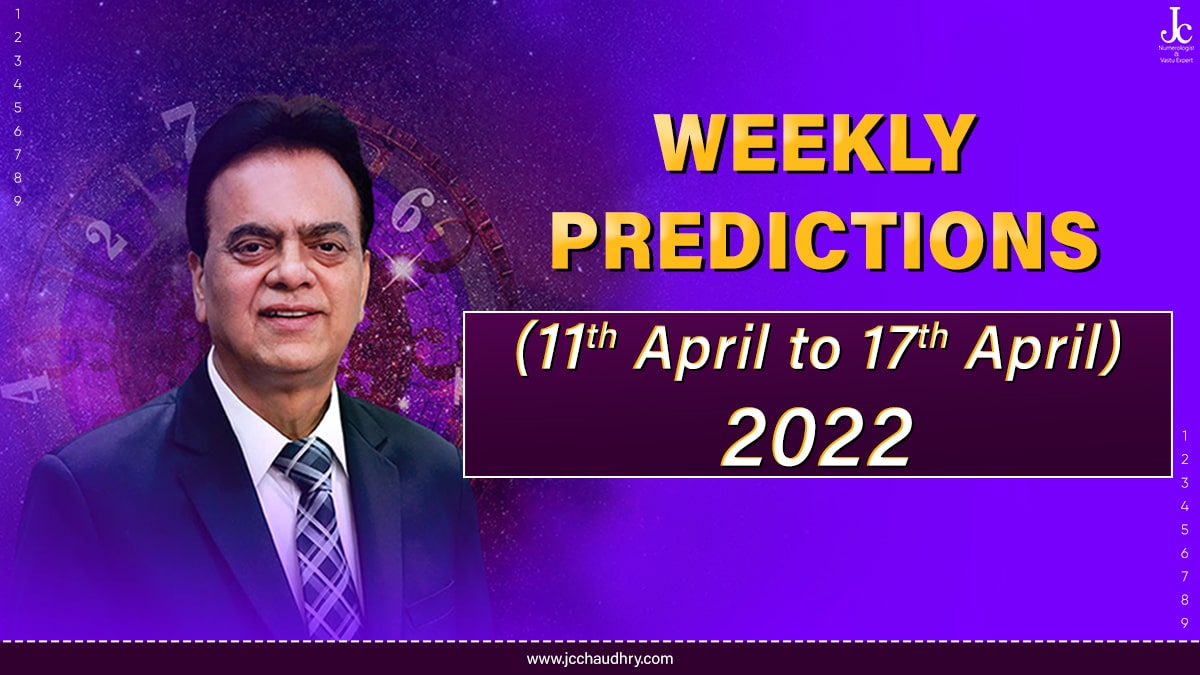 11th April to 17th April numerology predictions by J C Chaudhry