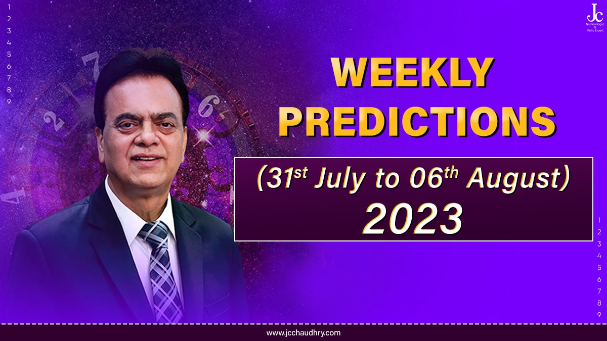 Numerology Predictions from 31st July to 6th August 2023 by Dr. J C Chaudhry