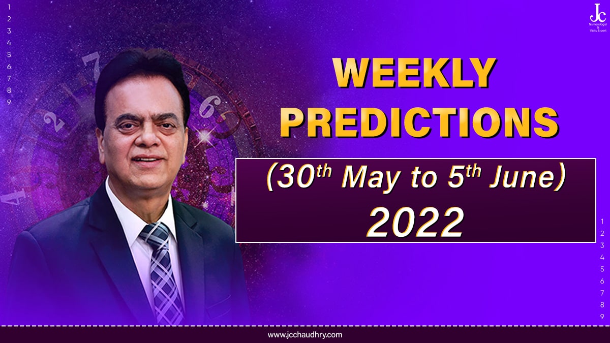 30th May- 5th June 2022 Numerology Predictions by J C Chaudhry