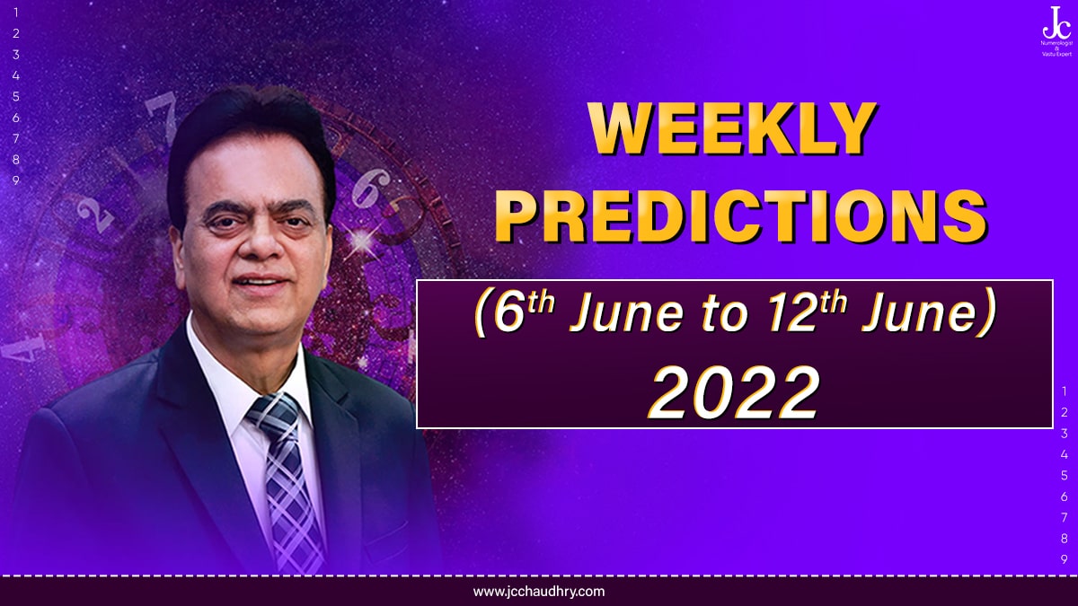 6th June to 12th June numerology predictions by J C Chaudhry
