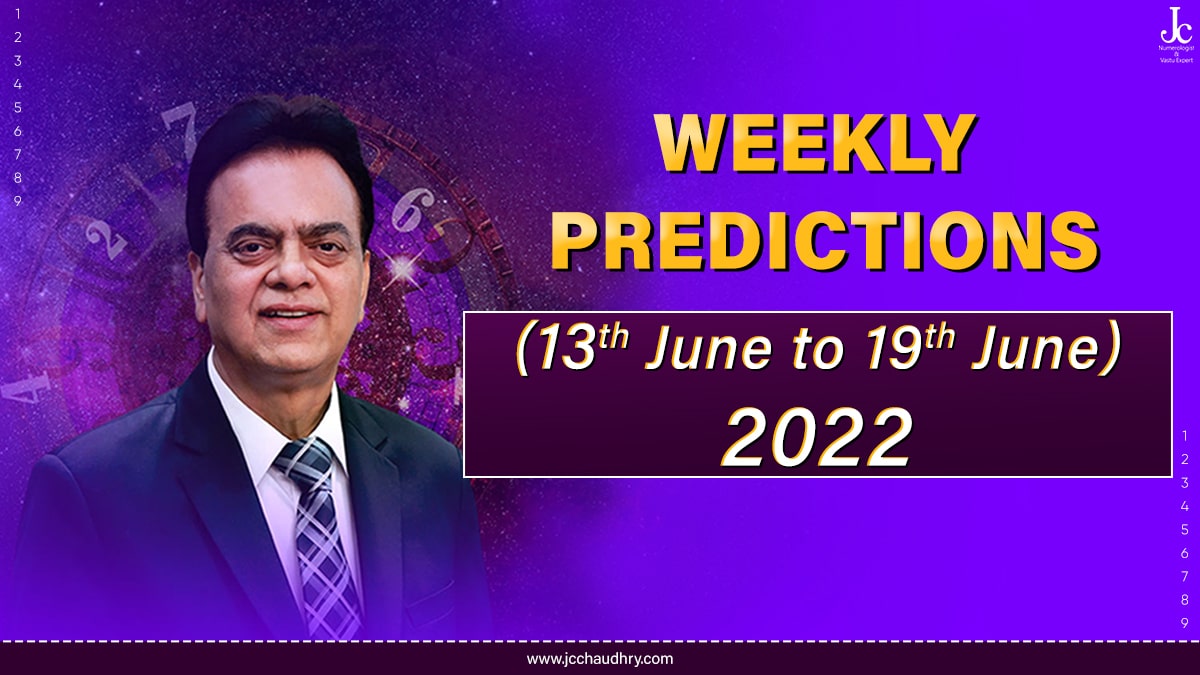 13th June to 19th June 2022 Numeroscope by J C Chaudhry 