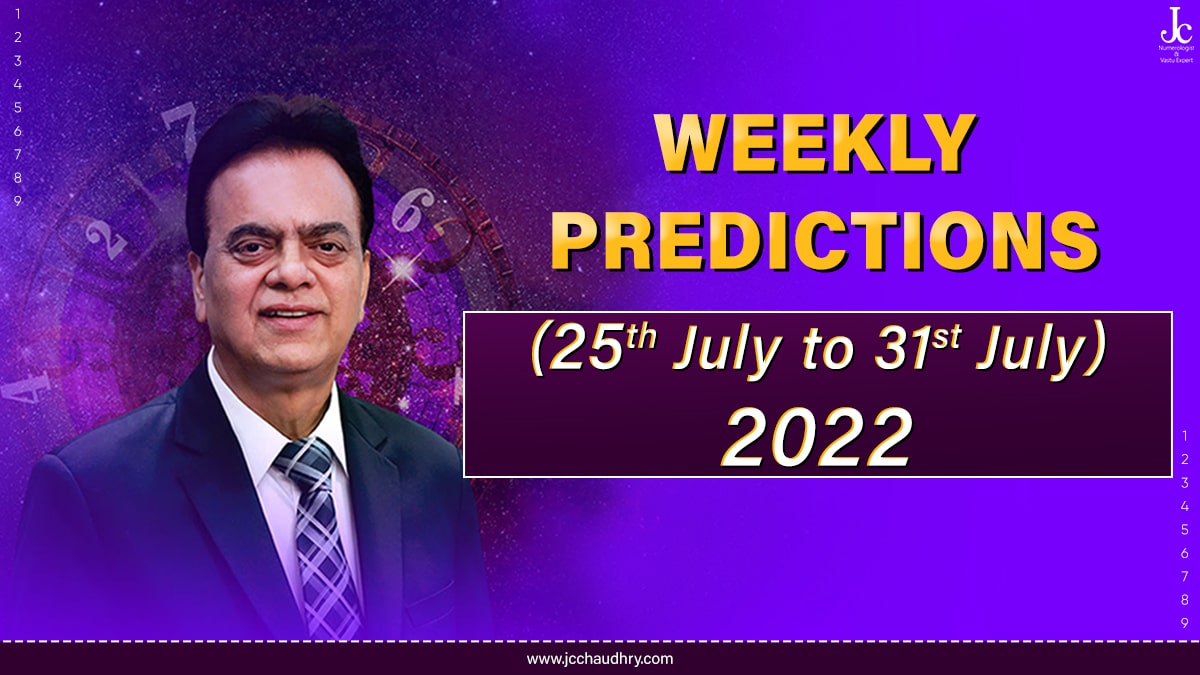 25th July to 31st July 2022 Numeroscope by J C Chaudhry