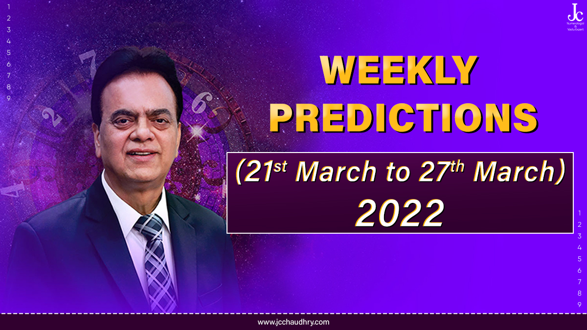 21st March to 27th March Numerology predictions by J C Chaudhry