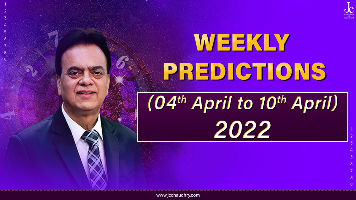 4th April to 10th April 2022 Numerology Predictions by J C Chaudhry