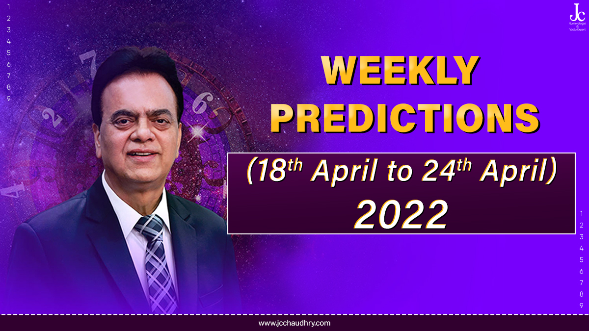 18th April to 24th April 2022 Numerology Predictions by J C Chaudhry