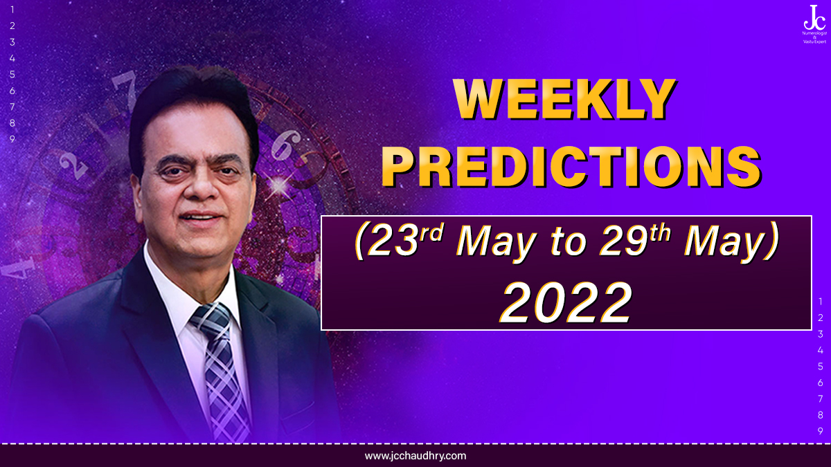 23rd May to 29th May 2022 Numerology Forecast by J C Chaudhry 