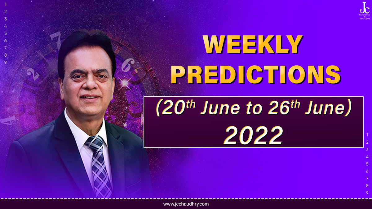 20th June to 26th June 2022 Numeroscope by J C Chaudhry